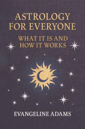9781528724821 - Astrology for Everyone - Evangeline Adams